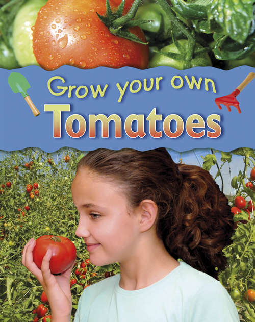 Book cover of Grow Your Own: Tomatoes (Grow Your Own #4)