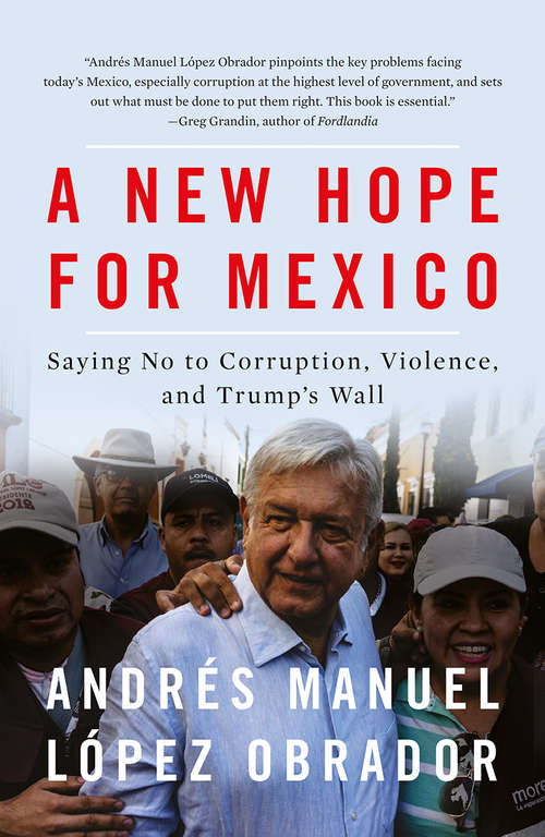 Book cover of A New Hope for Mexico: Saying No to Corruption, Violence, and Trump's Wall