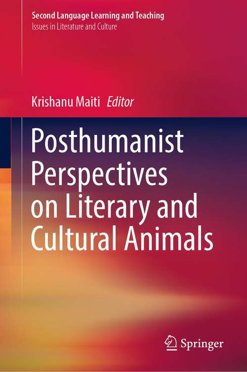 Book cover of Posthumanist Perspectives on Literary and Cultural Animals (1st ed. 2021) (Second Language Learning and Teaching)