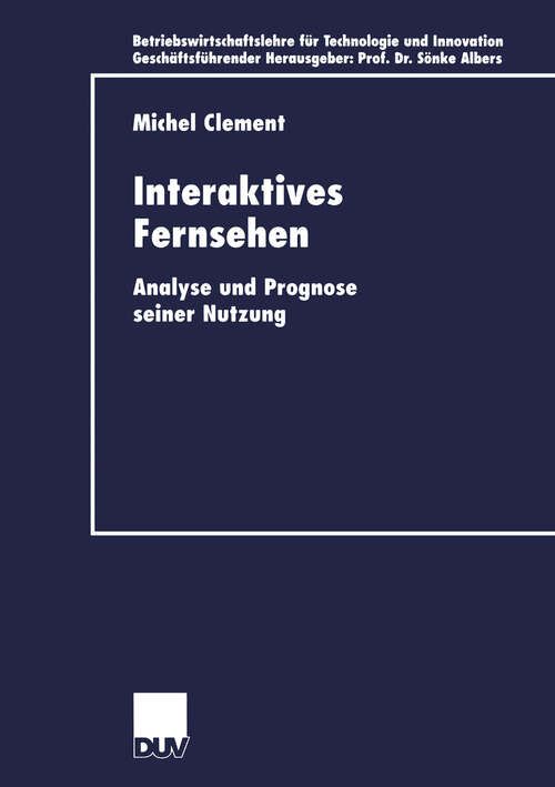 Book cover of Interaktives Fernsehen: Analyse und Prognose seiner Nutzung (2000) (Betriebswirtschaftslehre für Technologie und Innovation #34)