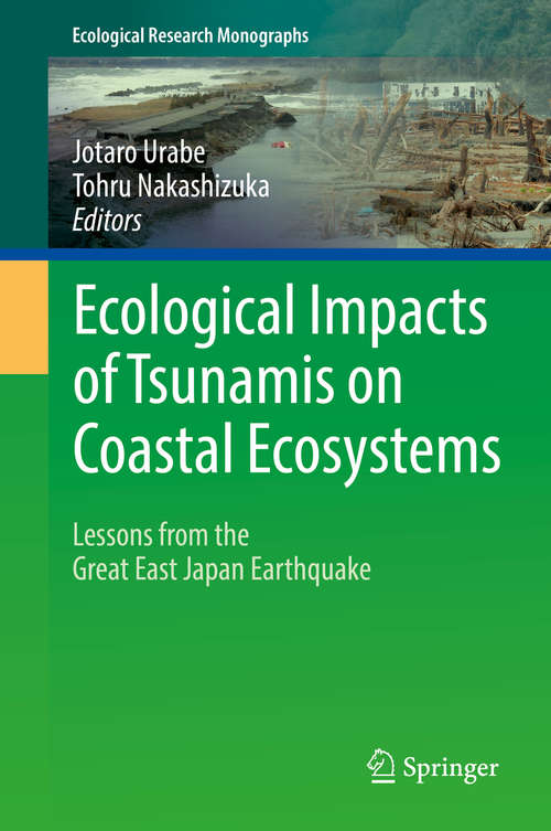 Book cover of Ecological Impacts of Tsunamis on Coastal Ecosystems: Lessons from the Great East Japan Earthquake (1st ed. 2016) (Ecological Research Monographs)