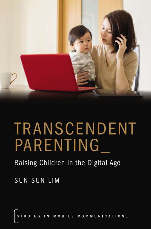 Book cover of TRANSCENDENT PARENTING STMC C: Raising Children in the Digital Age (Studies in Mobile Communication)