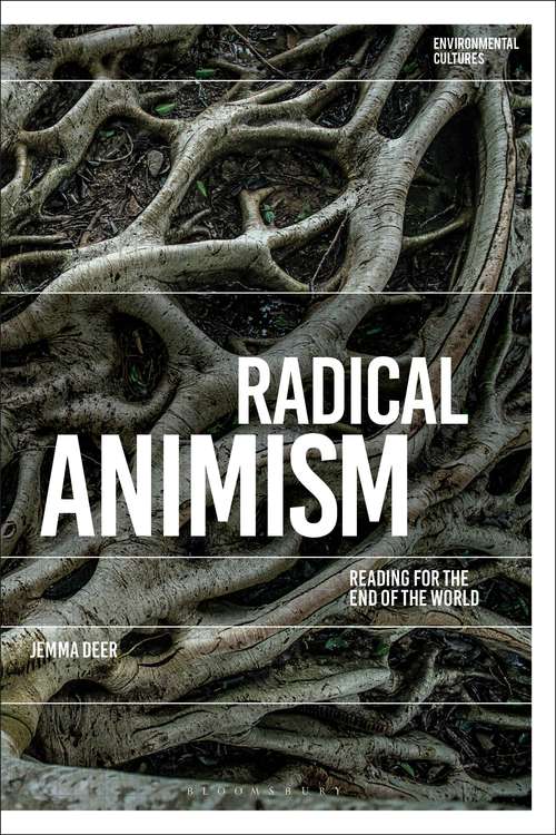 Book cover of Radical Animism: Reading for the End of the World (Environmental Cultures)