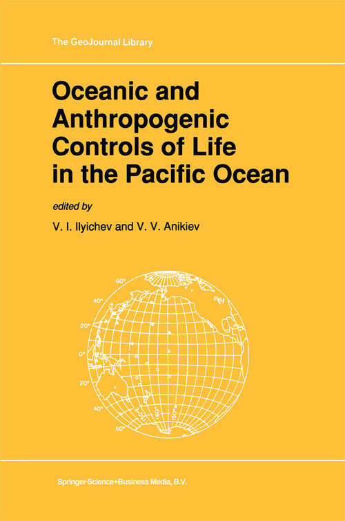 Book cover of Oceanic and Anthropogenic Controls of Life in the Pacific Ocean: Proceedings of the 2nd Pacific Symposium on Marine Sciences, Nadhodka, Russia, August 11–19, 1988 (1992) (GeoJournal Library #21)