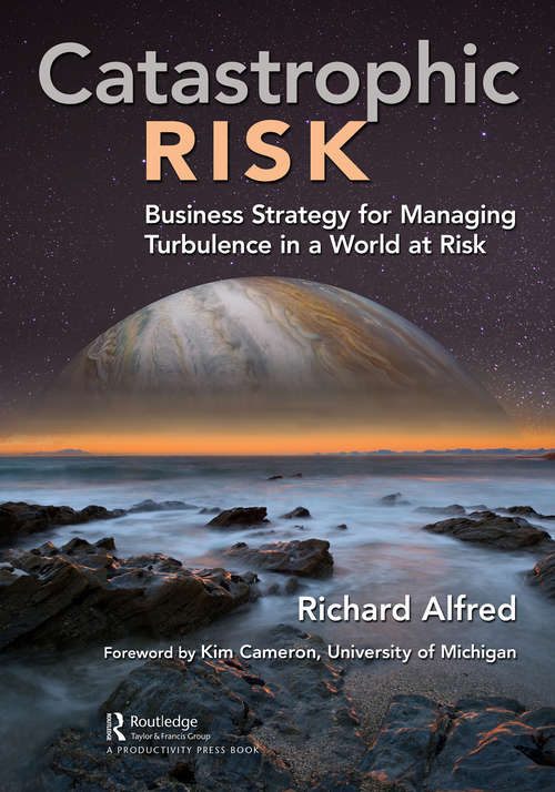 Book cover of Catastrophic Risk: Business Strategy for Managing Turbulence in a World at Risk