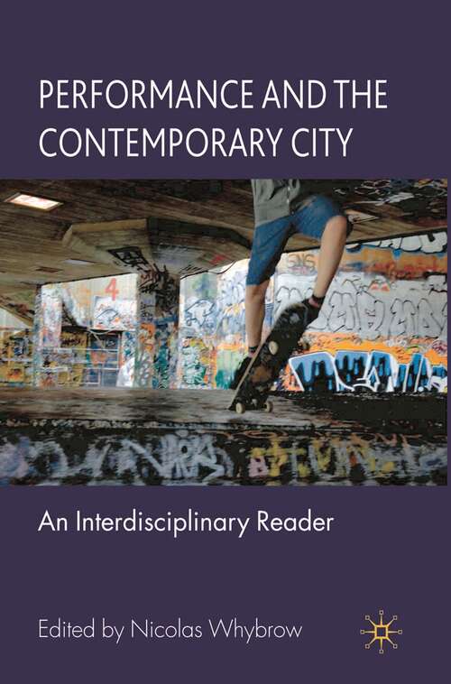 Book cover of Performance and the Contemporary City: An Interdisciplinary Reader (1st ed. 2010)