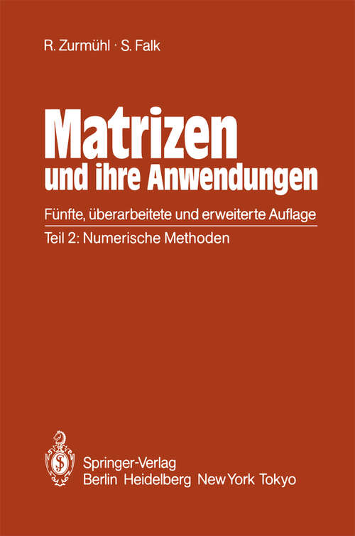 Book cover of Matrizen und ihre Anwendungen für Angewandte Mathematiker, Physiker und Ingenieure: Teil 2: Numerische Methoden (5. Aufl. 1986)