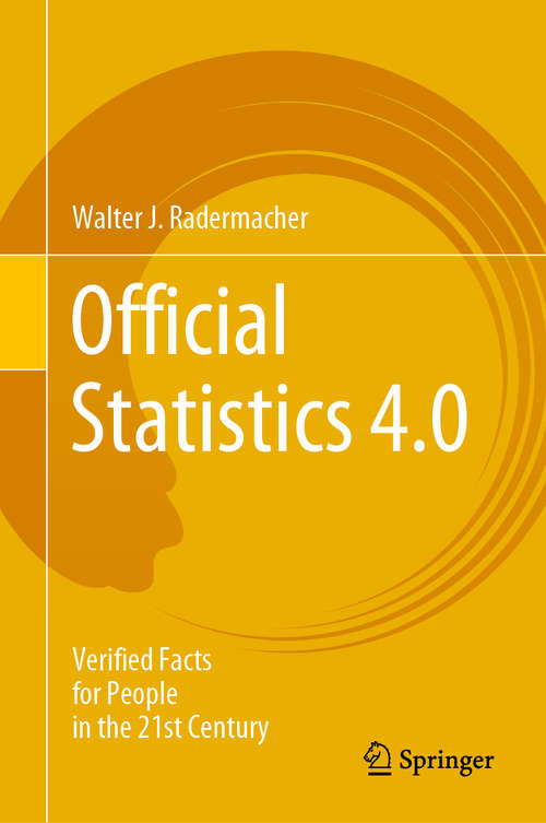 Book cover of Official Statistics 4.0: Verified Facts for People in the 21st Century (1st ed. 2020)