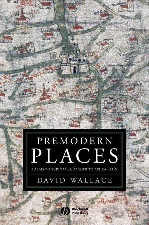 Book cover of Premodern Places: Calais to Surinam, Chaucer to Aphra Behn