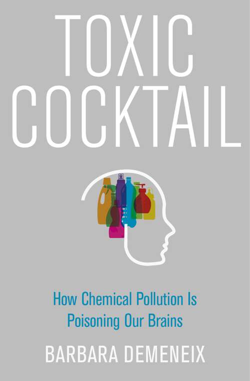 Book cover of Toxic Cocktail: How Chemical Pollution Is Poisoning Our Brains