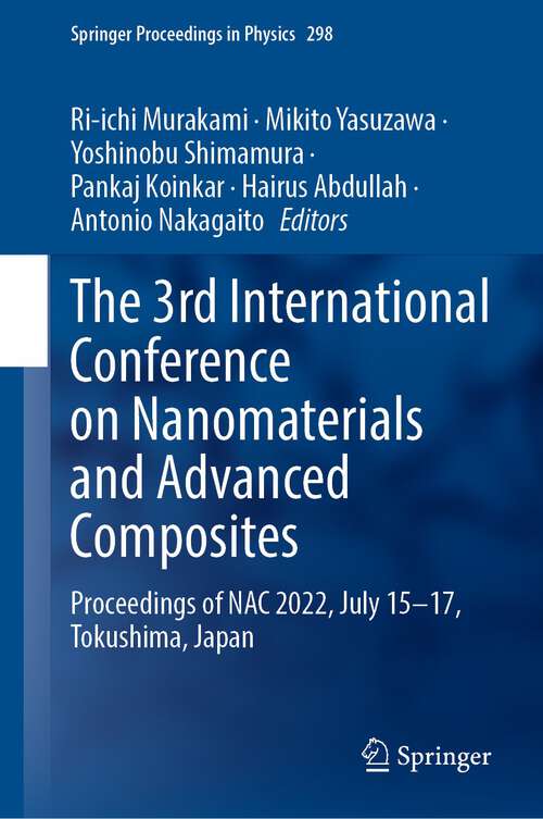 Book cover of The 3rd International Conference on Nanomaterials and Advanced Composites: Proceedings of NAC 2022, July 15-17, Tokushima, Japan (1st ed. 2024) (Springer Proceedings in Physics #298)