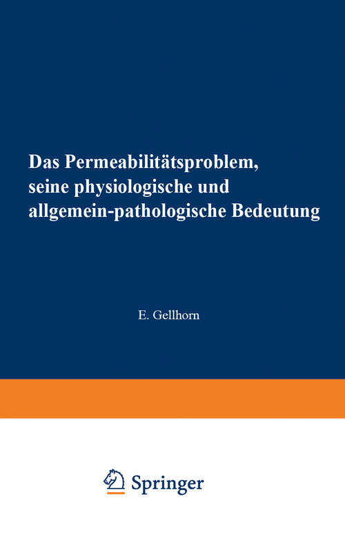 Book cover of Das Permeabilitätsproblem: Seine Physiologische und Allgemein-Pathologische Bedeutung (1929) (Monographien aus dem Gesamtgebiet der Physiologie der Pflanzen und der Tiere #16)