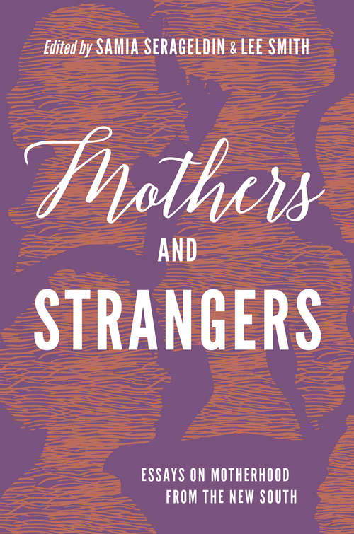Book cover of Mothers and Strangers: Essays on Motherhood from the New South