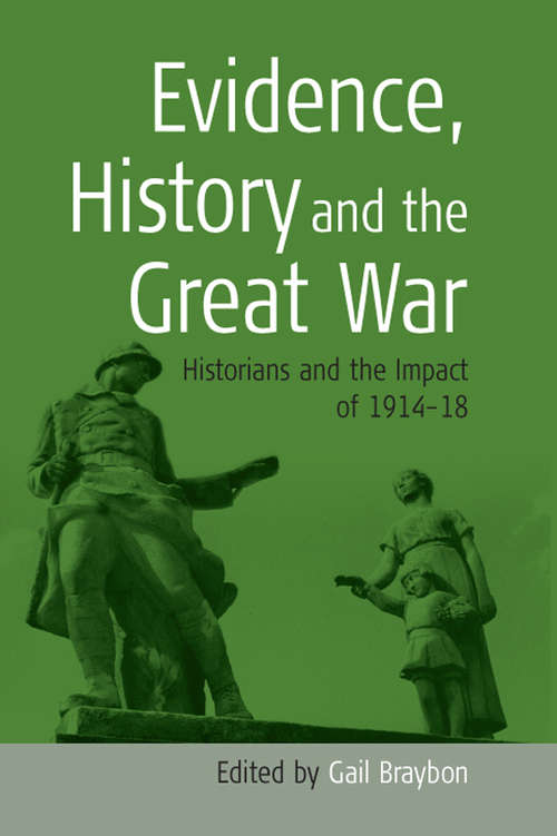 Book cover of Evidence, History and the Great War: Historians and the Impact of 1914-18