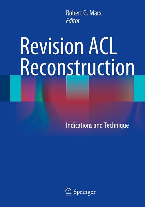 Book cover of Revision ACL Reconstruction: Indications and Technique (2014)