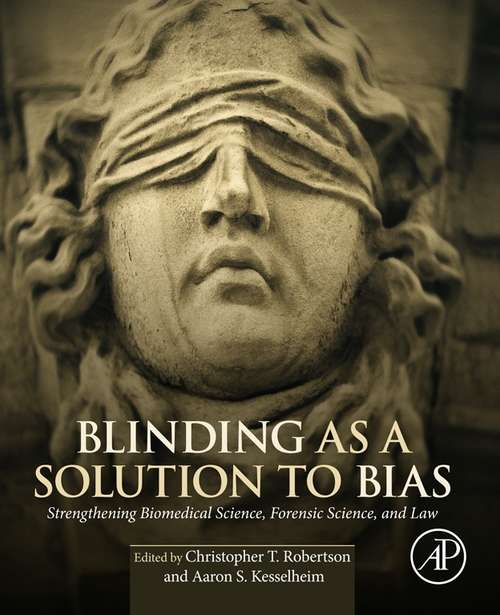 Book cover of Blinding as a Solution to Bias: Strengthening Biomedical Science, Forensic Science, and Law