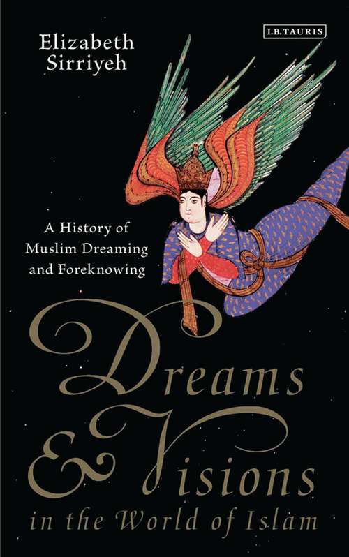 Book cover of Dreams and Visions in the World of Islam: A History of Muslim Dreaming and Foreknowing (Library of Modern Religion)