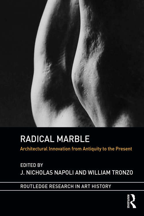 Book cover of Radical Marble: Architectural Innovation from Antiquity to the Present (Routledge Research in Art History)