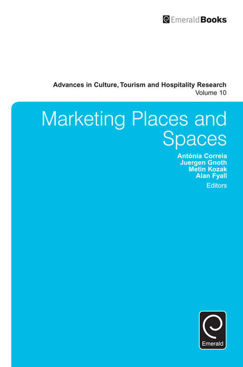 Book cover of Marketing Places and Spaces (Advances in Culture, Tourism and Hospitality Research #10)