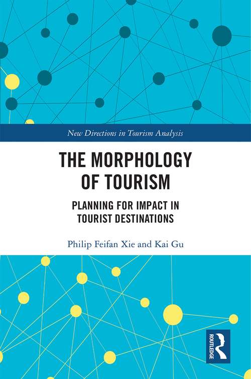 Book cover of The Morphology of Tourism: Planning for Impact in Tourist Destinations (New Directions in Tourism Analysis)