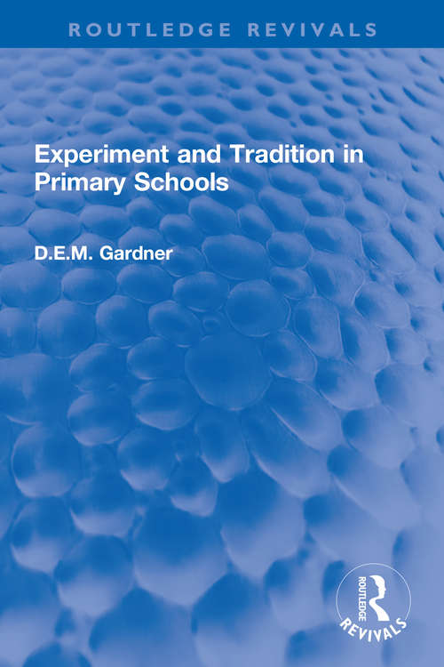 Book cover of Experiment and Tradition in Primary Schools (Routledge Revivals)