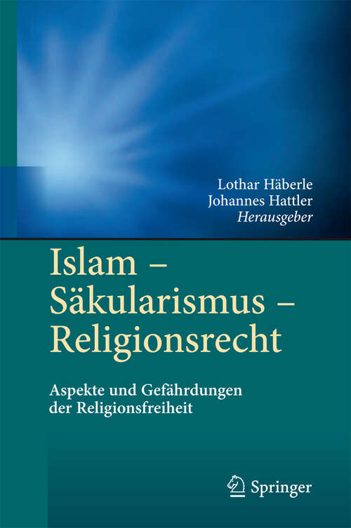 Book cover of Islam - Säkularismus - Religionsrecht: Aspekte und Gefährdungen der Religionsfreiheit (2012)