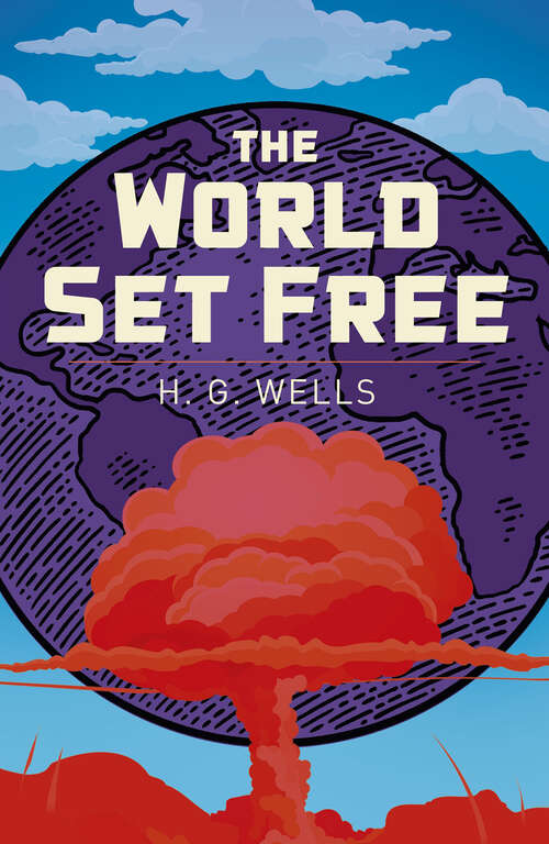 Book cover of The World Set Free (Arcturus Classics)