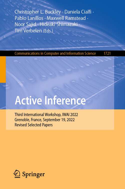 Book cover of Active Inference: Third International Workshop, IWAI 2022, Grenoble, France, September 19, 2022, Revised Selected Papers (1st ed. 2023) (Communications in Computer and Information Science #1721)