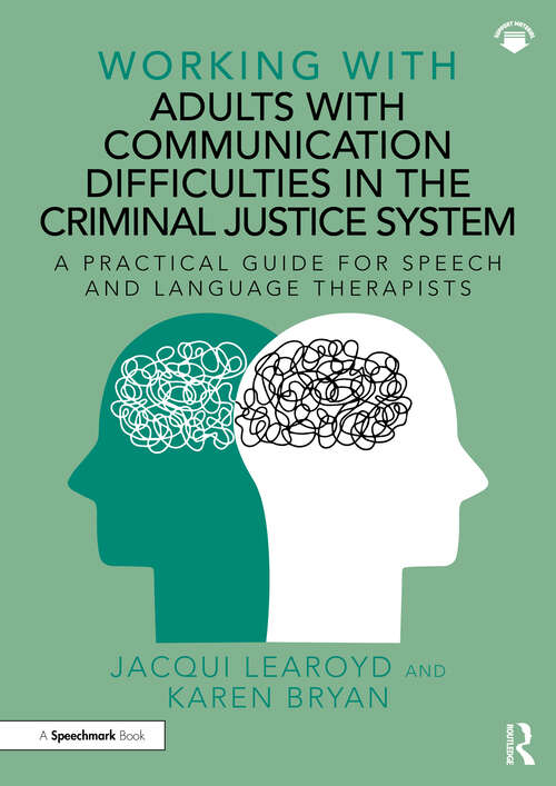 Book cover of Working With Adults with Communication Difficulties in the Criminal Justice System: A Practical Guide for Speech and Language Therapists (Working With)