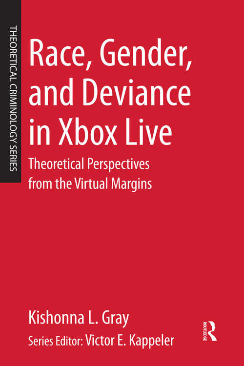 Book cover of Race, Gender, and Deviance in Xbox Live: Theoretical Perspectives from the Virtual Margins