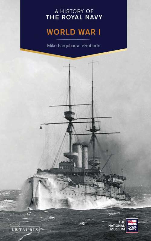 Book cover of A History of the Royal Navy: World War I (A History of the Royal Navy)