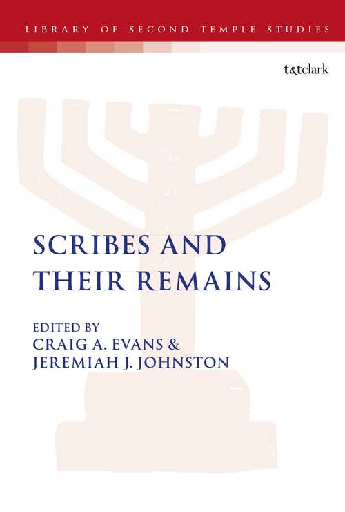 Book cover of Scribes and Their Remains (The Library of Second Temple Studies)