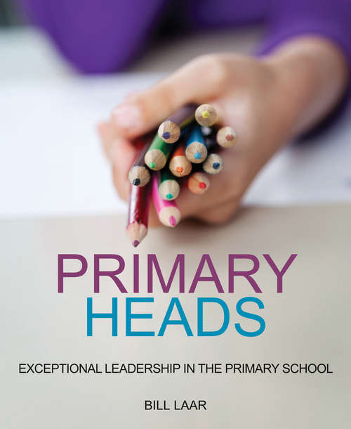 Book cover of Primary Heads: Exceptional Leadership in the Primary School