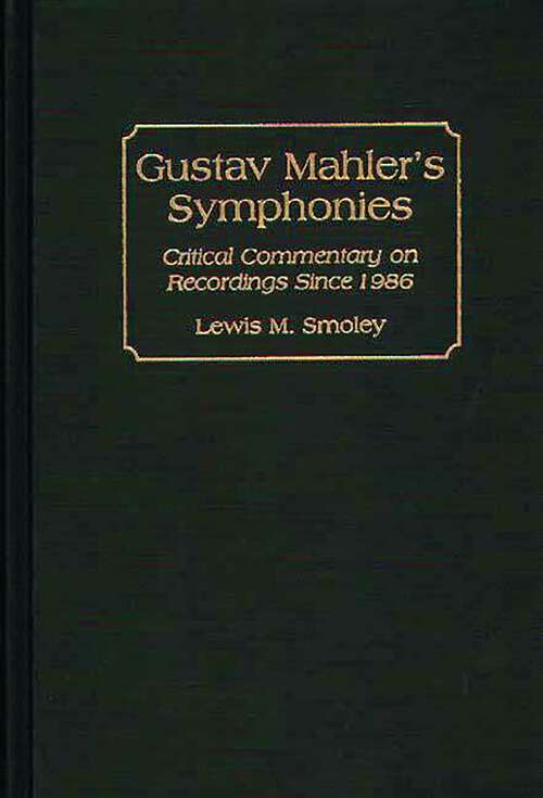 Book cover of Gustav Mahler's Symphonies: Critical Commentary on Recordings Since 1986 (Discographies: Association for Recorded Sound Collections Discographic Reference)