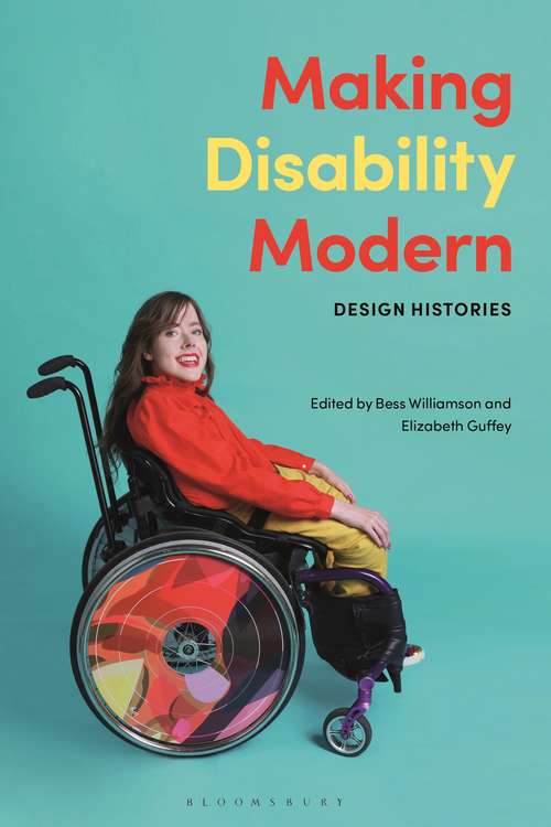 Book cover of Making Disability Modern: Design Histories
