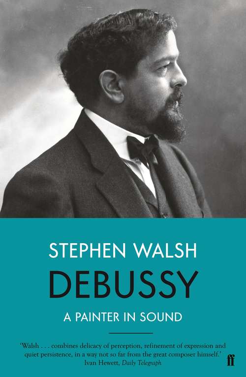 Book cover of Debussy: A Painter in Sound (Main)