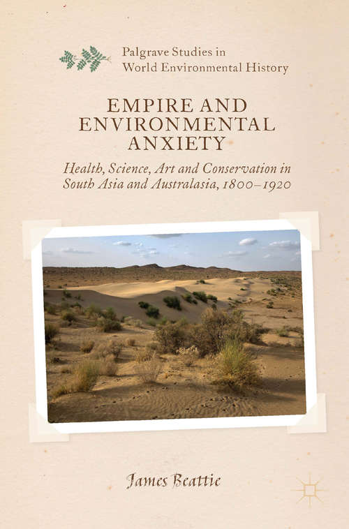Book cover of Empire and Environmental Anxiety: Health, Science, Art and Conservation in South Asia and Australasia, 1800-1920 (2011) (Palgrave Studies in World Environmental History)