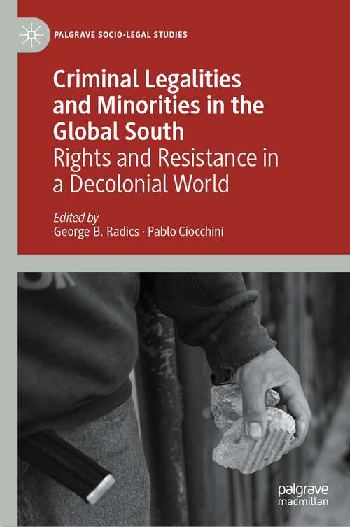 Book cover of Criminal Legalities and Minorities in the Global South: Rights and Resistance in a Decolonial World (1st ed. 2023) (Palgrave Socio-Legal Studies)