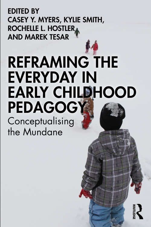 Book cover of Reframing the Everyday in Early Childhood Pedagogy: Conceptualising the Mundane
