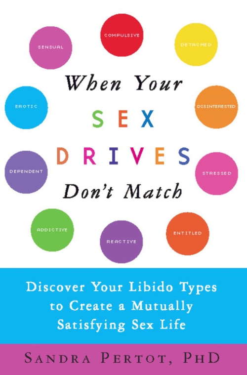 Book cover of When Your Sex Drives Don't Match: Discover Your Libido Types to Create a Mutually Satisfying Sex Life