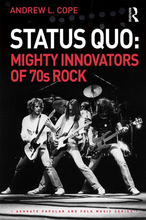 Book cover of Status Quo: Mighty Innovators Of 70s Rock (Ashgate Popular and Folk Music Series)