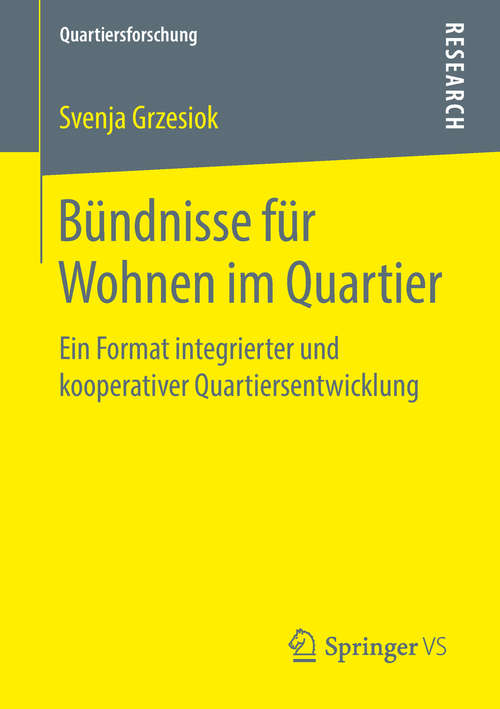 Book cover of Bündnisse für Wohnen im Quartier: Ein Format integrierter und kooperativer Quartiersentwicklung (1. Aufl. 2018) (Quartiersforschung)