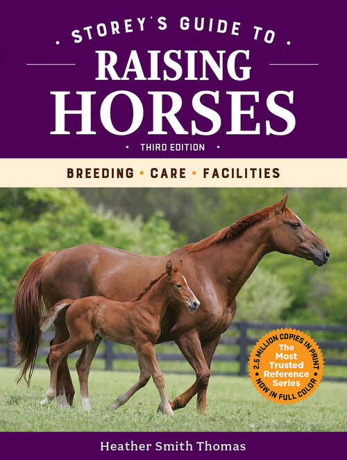 Book cover of Storey's Guide to Raising Horses, 3rd Edition: Breeding, Care, Facilities (3) (Storey’s Guide to Raising)