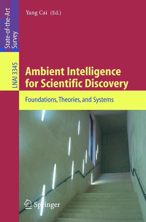 Book cover of Ambient Intelligence for Scientific Discovery: Foundations, Theories, and Systems (2005) (Lecture Notes in Computer Science #3345)