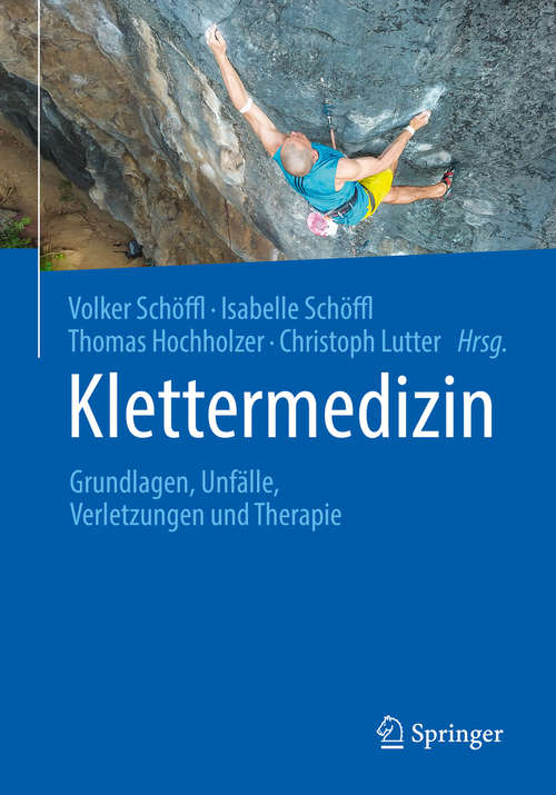 Book cover of Klettermedizin: Grundlagen, Unfälle, Verletzungen und Therapie (1. Aufl. 2020)