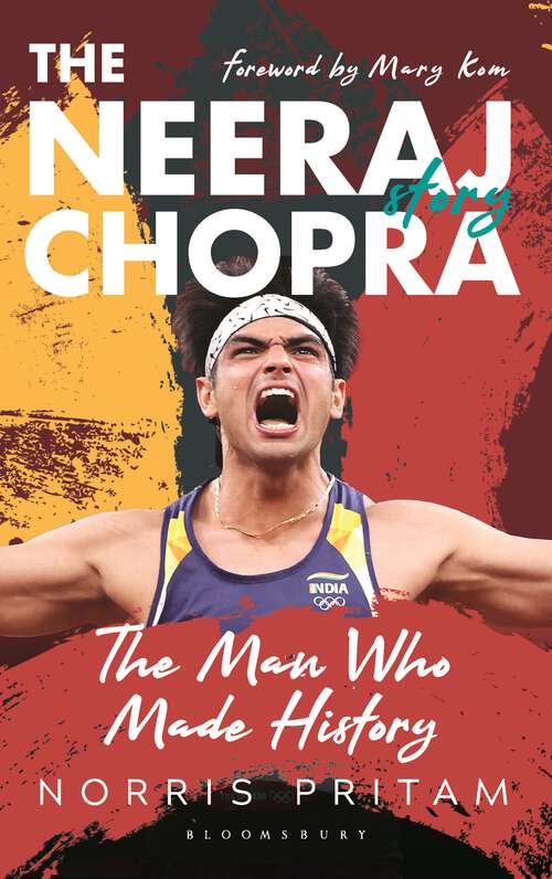 Book cover of The Man Who Made History: The Neeraj Chopra Story