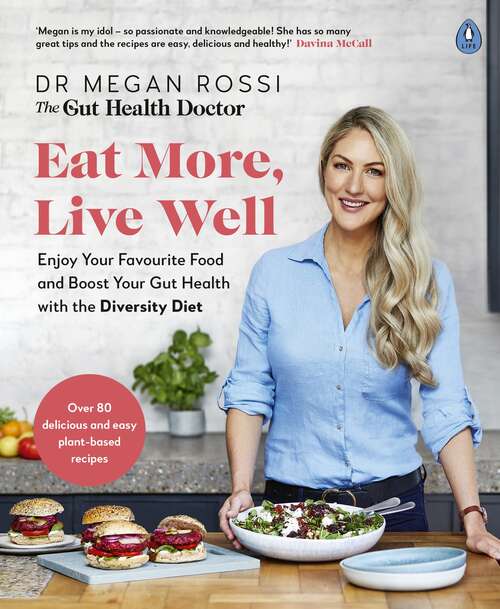 Book cover of Eat More, Live Well: Enjoy Your Favourite Food and Boost Your Gut Health with The Diversity Diet