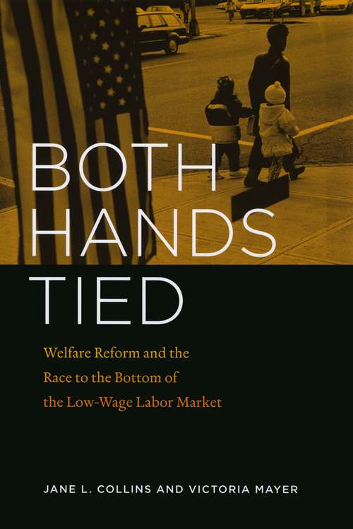 Book cover of Both Hands Tied: Welfare Reform and the Race to the Bottom in the Low-Wage Labor Market