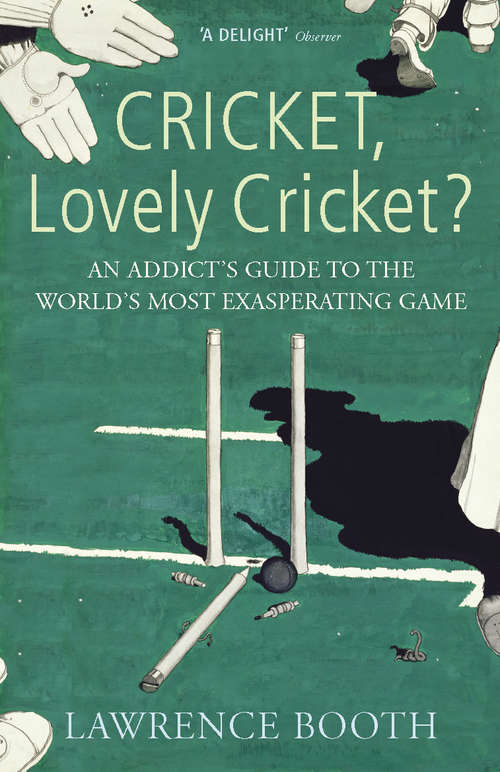 Book cover of Cricket, Lovely Cricket?: An Addict's Guide to the World's Most Exasperating Game