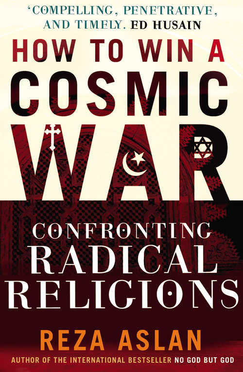 Book cover of How to Win a Cosmic War: Confronting Radical Religion